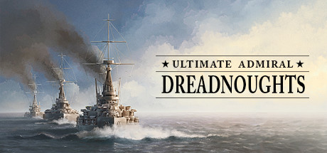 终极海军上将：无畏舰/终极提督：无畏战舰/Ultimate Admiral: Dreadnoughts-唯游